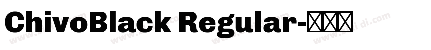 ChivoBlack Regular字体转换